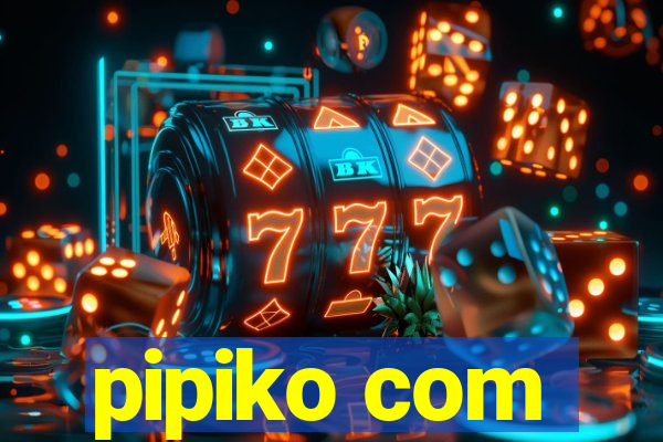 pipiko com